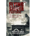 Flying Saucer Esoteric: The Altered States of Ufology