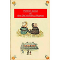 Mother Goose Or The Old Nursery Rhymes
