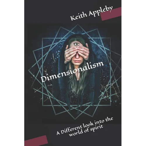 Dimensionalism: A Different look into the world of spirit
