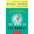 The Mind of the Market: How Biology and Psychology Shape Our Economic Lives