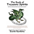 The Book of Treasure Spirits: A Grimoire of Magical Conjurations to Reveal Treasure and Catch Thieves by Invoking Spirits, Fallen Angels, Demons and F