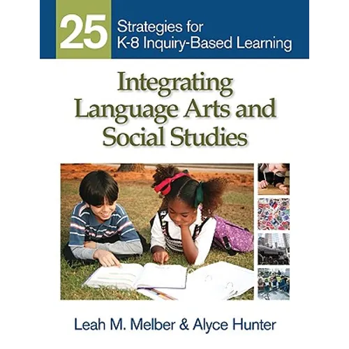 Integrating Language Arts and Social Studies: 25 Strategies for K-8 Inquiry-Based Learning