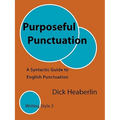 Purposeful Punctuation: A Syntactic Guide to English Punctuation: Writing Style 3