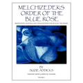 Melchizedek's Order of the Blue Rose: Meditations, Mantras and Visualizations for Healing the Heart