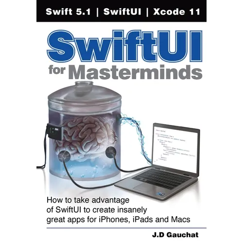SwiftUI for Masterminds: How to take advantage of SwiftUI to create insanely great apps for iPhones, iPads, and Macs