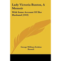 Lady Victoria Buxton, A Memoir: With Some Account Of Her Husband (1919)