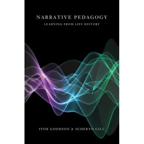 Narrative Pedagogy: Life History and Learning