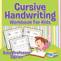 Cursive Handwriting Workbook For Kids: Baby Professor Edition