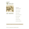 Child of Mine: Original Essay's on Becoming a Mother