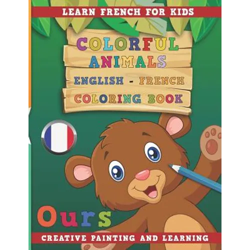 Colorful Animals English - French Coloring Book. Learn French for Kids. Creative painting and learning.