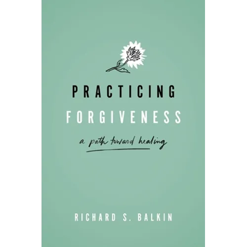 Practicing Forgiveness: A Path Toward Healing