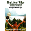 The Life of Riley Living with Duchenne Muscular Dystrophy: Through a Mother's Eyes