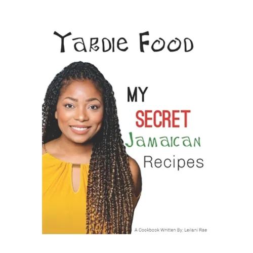 Yardie Food: My Secret Jamaican Recipes
