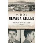 The Boy Nevada Killed: Floyd Loveless and the Juvenile Capital Punishment Debate