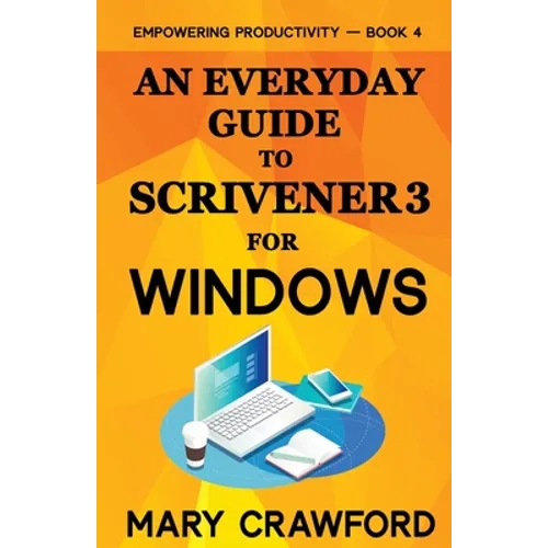 An Everyday Guide to Scrivener 3 For Windows