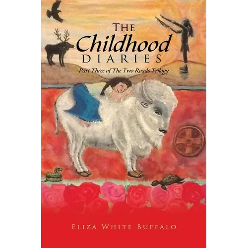 The Childhood Diaries: Part Three of the Two Roads Trilogy