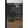 The Origin of the English, Germanic, and Scandinavian Languages and Nations