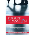 Pursuit of Passion: Discovering True Intimacy in Your Marriage