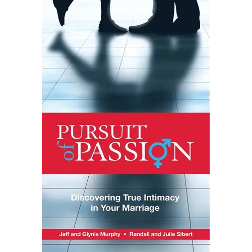 Pursuit of Passion: Discovering True Intimacy in Your Marriage