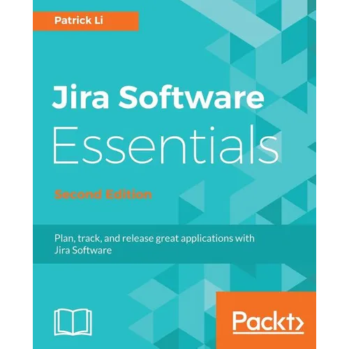 JIRA Software Essentials - Second Edition