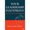 YOUR LEADERSHIP FOOTPRINT - 2025 Updated Edition: How will you be remembered?