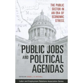 Public Jobs and Political Agendas: The Public Sector in an Era of Economic Stress