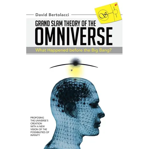 Grand Slam Theory of the Omniverse: What Happened Before the Big Bang?