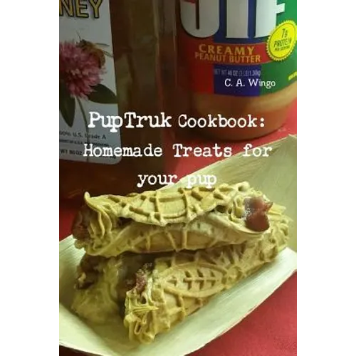 PupTruk Cookbook: Homemade Treats for your pets