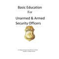 Basic Education For Unarmed & Armed Security Officers: Basic and Armed