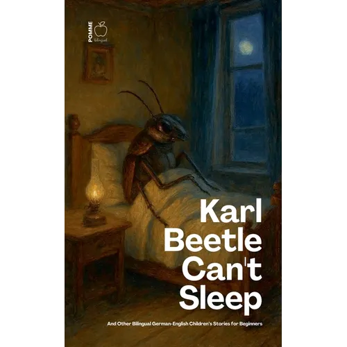 Karl Beetle Can't Sleep And Other Bilingual German-English Children's Stories for Beginners