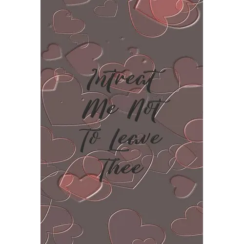 Intreat Me Not To Leave Thee: Dot Grid Paper