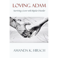 Loving Adam: Surviving a Lover with Bipolar Disorder