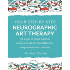 Your Step-by-Step Neurographic Art Therapy: 50 pages of shape outlines which provide the foundation for unique neuro art creations