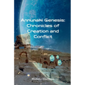 Annunaki Genesis: Chronicles of Creation and Conflict
