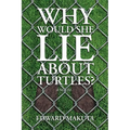 Why Would She Lie About Turtles?