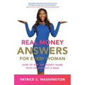 Real Money Answers for Every Woman: How to Win the Money Game with or Without a Man