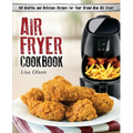 Air Fryer Cookbook: 150 Healthy and Delicious Recipes for Your Brand New Air Fryer