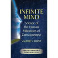 Infinite Mind: Science of the Human Vibrations of Consciousness