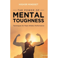 The Power of Mental Toughness: Techniques for Peak Athletic Performance