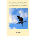 Philosophical Contemplation: Theory and techniques for the contemplator