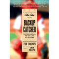 The Tao of the Backup Catcher: Playing Baseball for the Love of the Game