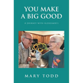 You Make A Big Good: A Journey with Alzheimer's