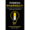 Phresh Pharmacy: New Ideas for the Business of Community Pharmacy