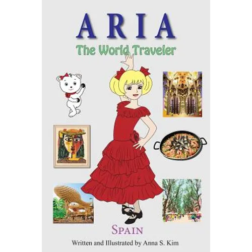 Aria the World Traveler: Spain: fun and educational children's picture book for age 4-10 years old