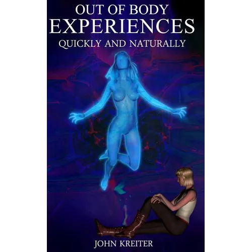 Out Of Body Experiences, Quickly And Naturally