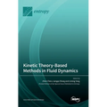 Kinetic Theory-Based Methods in Fluid Dynamics