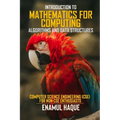 Introduction to Mathematics for Computing (Algorithms and Data Structures): Computer Science Engineering (CSE) for Non-CSE Enthusiasts