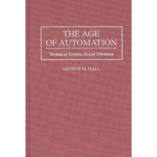 The Age of Automation: Technical Genius, Social Dilemma