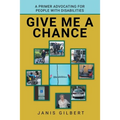 Give Me a Chance: A Primer Advocating for People with Disabilities
