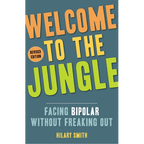 Welcome to the Jungle, Revised Edition: Facing Bipolar Without Freaking Out - Paperback